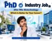PhD vs Industry Job After MSc Biotechnology: Which Is Better for Your Career?